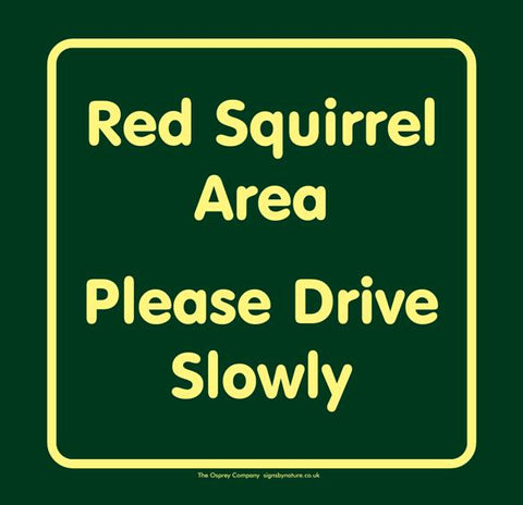 'Red squirrel area please drive slowly' Large Nature Watch Visitor Management Sign