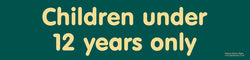 'Children under 12 years only' sign