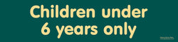 'Children under 6 years only' sign