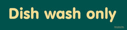 'Dish wash only' sign