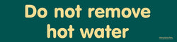 'Do not remove hot water' sign