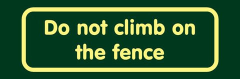 'Do not climb on the fence' Nature Watch Visitor Management Sign