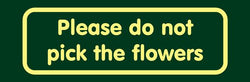 'Please do not pick the flowers' Nature Watch Visitor Management Sign