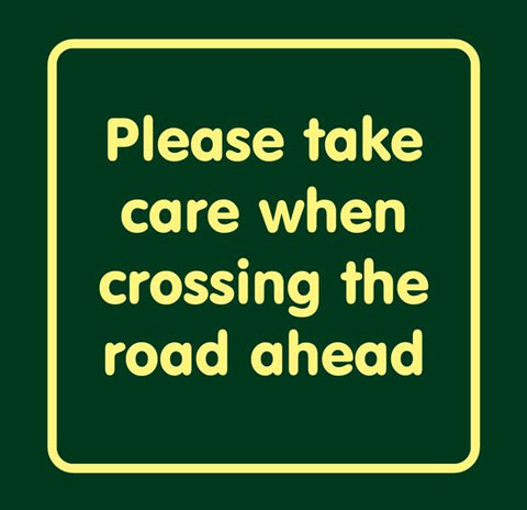 'Please take care when crossing road ahead'  Large Nature Watch Visitor Management Sign