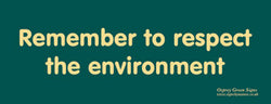 'Remember to respect the environment' sign