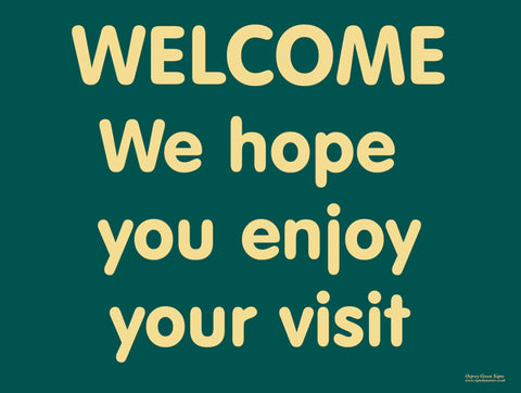 'Welcome we hope you enjoy your visit' sign