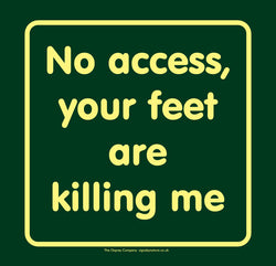 'No access your feet are killing me'  Large Nature Watch Visitor Management Sign
